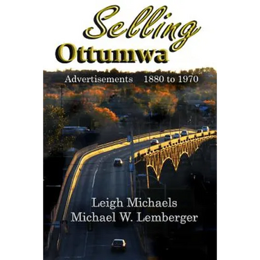 Selling Ottumwa: Advertisements 1880 to 1970
