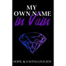 My Own Name in Vain