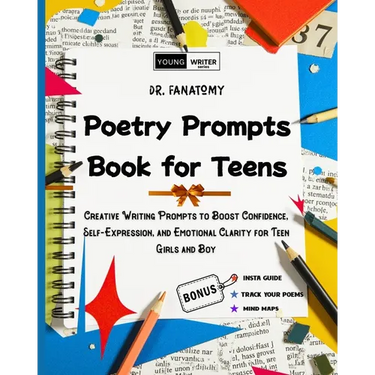 Poetry Prompts Book for Teens: Creative Writing Prompts to Boost Confidence, Self-Expression, and Emotional Clarity for Teen Girls and Boy