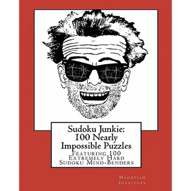 Sudoku Junkie: 100 Nearly Impossible Puzzles: Featuring 100 Nearly Impossible Sudoku Mind-Benders