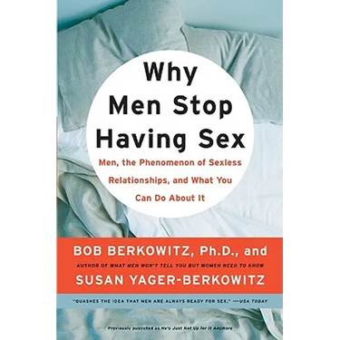 Why Men Stop Having Sex: Men, the Phenomenon of Sexless Relationships, and What You Can Do about It
