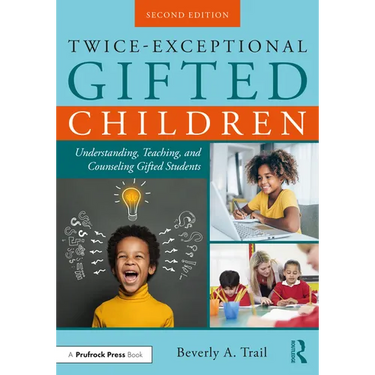 Twice-Exceptional Gifted Children: Understanding, Teaching, and Counseling Gifted Students