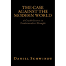 The Case Against the Modern World: A Crash Course in Traditionalist Thought