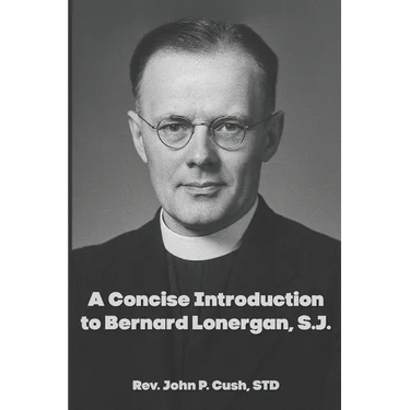 A Concise Introduction to Bernard Lonergan, SJ