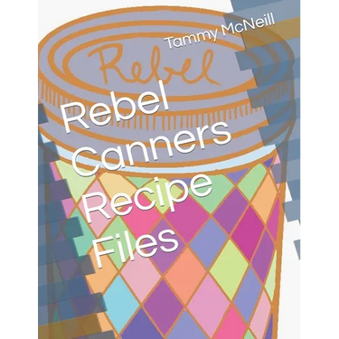 Rebel Canners Recipe Files