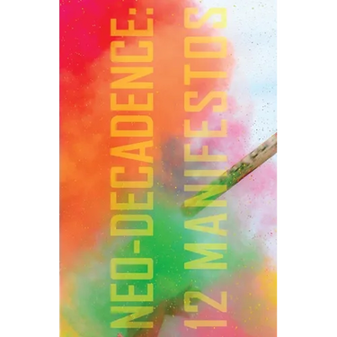 Neo-Decadence: 12 Manifestos