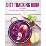 Diet Tracking Book: Follow Your Weight Loss Program