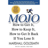Mojo: How to Get It, How to Keep It, How to Get It Back If You Lose It