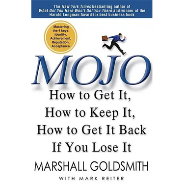 Mojo: How to Get It, How to Keep It, How to Get It Back If You Lose It