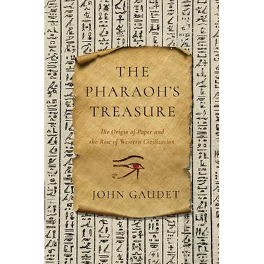 The Pharaoh's Treasure: The Origin of Paper and the Rise of Western Civilization
