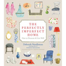The Perfectly Imperfect Home: How to Decorate & Live Well