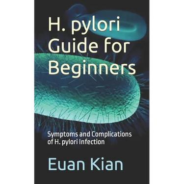 H. pylori Guide for Beginners: Symptoms and Complications of H. pylori Infection