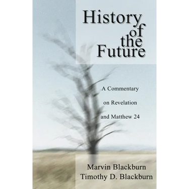 The History of the Future: A Commentary on Revelation and Matthew 24