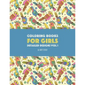 Coloring Books For Girls: Detailed Designs Vol 1: Advanced Coloring Pages For Older Girls & Teenagers; Zendoodle Flowers, Birds, Butterflies, Hearts,