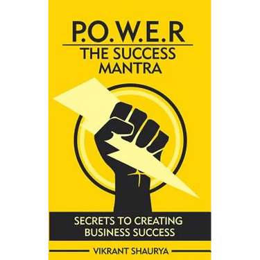 Power: The Success Mantra: Secrets to Creating Business Success