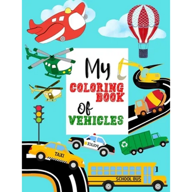 My Coloring Book of Vehicles: Large Coloring Book for Kids l Ages 4-8 l Great Gift for Boys