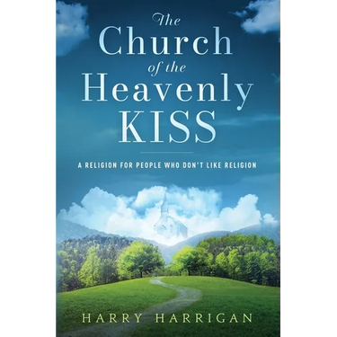 The Church of the Heavenly KISS: A Religion For People Who Don't Like Religion