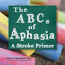 The ABCs of Aphasia: A Stroke Primer