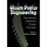 Steam Power Engineering: Thermal and Hydraulic Design Principles