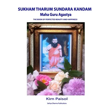 Sukham Tharum Sundara Kandam of Maha Guru Agastya: The Book of Perfected Beauty and Happiness