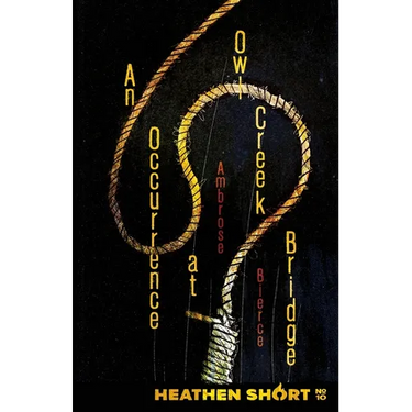 An Occurrence at Owl Creek Bridge (Heathen Short)