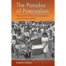 The Paradox of Paternalism: Women and the Politics of Authoritarianism in the Dominican Republic