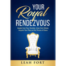 Your Royal Rendezvous: Awake from Your Slumber, Arise from Defeat, Acquire Your Place at the Throne of Grace
