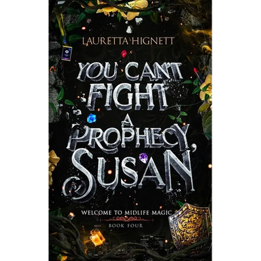 You Can't Fight A Prophecy, Susan: Welcome To Midlife Magic: Book Four