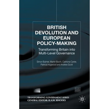 British Devolution and European Policy-Making: Transforming Britain Into Multi-Level Governance