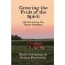 Growing the Fruit of the Spirit: 100 Devotionals for Farm Families