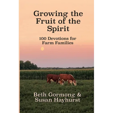 Growing the Fruit of the Spirit: 100 Devotionals for Farm Families