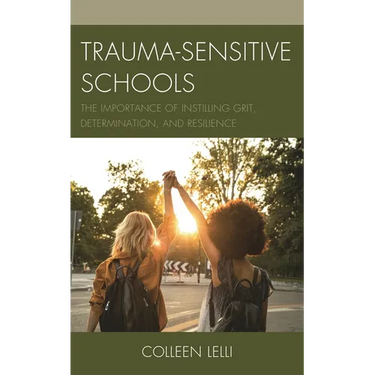 Trauma-Sensitive Schools: The Importance of Instilling Grit, Determination, and Resilience