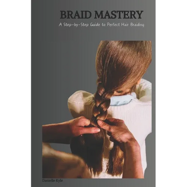 Braid Mastery: A Step-by-Step Guide to Perfect Hair Braiding