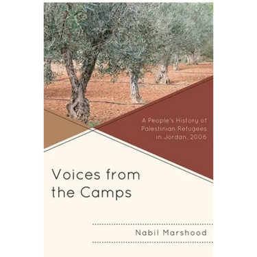 Voices from the Camps: A People's History of Palestinian Refugees in Jordan, 2006