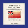 American Lives and Times: The Revolutionary War - From Lexington & Concord to Valley Forge