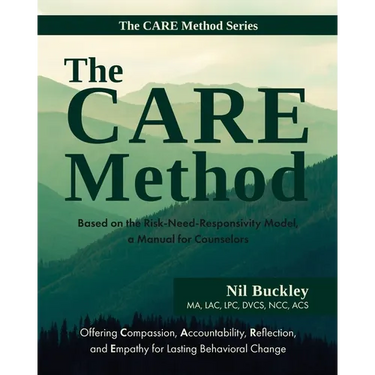 The CARE Method: Based on the Risk-Need-Responsivity Model, a Manual for Counselors