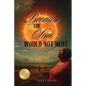 Because the Sun Would Not Move