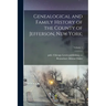 Genealogical and Family History of the County of Jefferson, New York;; Volume 1