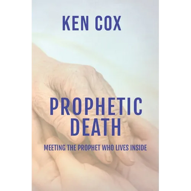 Prophetic Death: Meeting The Prophet who Lives inside