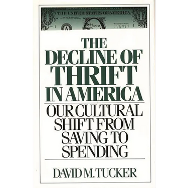 The Decline of Thrift in America: Our Cultural Shift from Saving to Spending