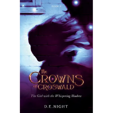 The Girl with the Whispering Shadow: The Crowns of Croswald Book II