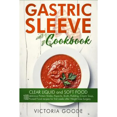 Gastric Sleeve Cookbook: 2 in 1 - CLEAR LIQUID and SOFT FOOD 100 delicious Protein Shake, Popsicle, Broth, Pudding, Cream Soup, Pureed Food rec