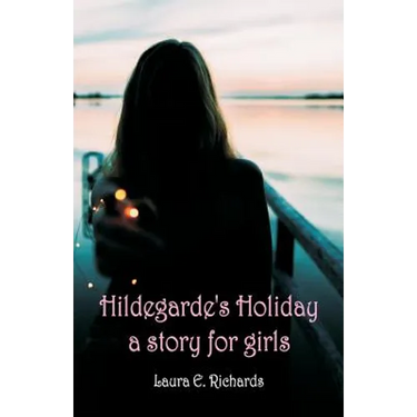 Hildegarde's Holiday a story for girls