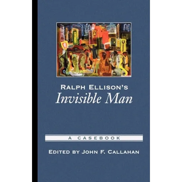 Ralph Ellison's Invisible Man: A Casebook
