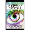 10 Psychic Crystals: 10 Crystals & Gemstones to Open Your Third Eye & Increase Your Intuition.