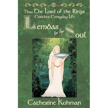 Lembas for the Soul: How The Lord of the Rings Enriches Everyday Life
