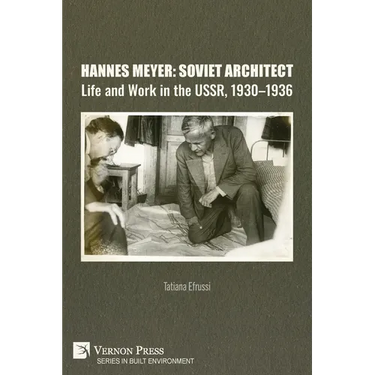 Hannes Meyer: Soviet Architect. Life and Work in the USSR, 1930-1936