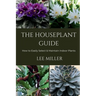 The Houseplant Guide: How to Easily Select & Maintain Indoor Plants