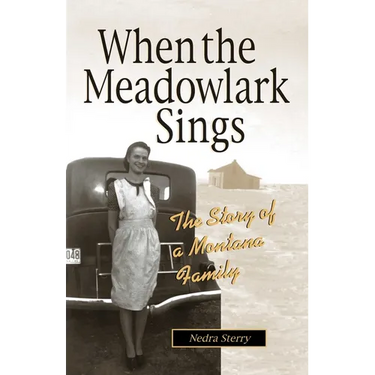 When the Meadowlark Sings: A Montana Memoir