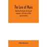The lure of music, depicting the human side of great composers, with stories of their inspired creations